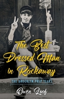 The Best Dressed Man in Rockaway: The Brooklyn Prep Years 1643889885 Book Cover
