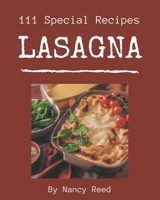 111 Special Lasagna Recipes: A Lasagna Cookbook from the Heart! B08PXHL6WY Book Cover