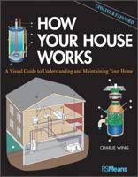 How Your House Works: A Visual Guide to Understanding and Maintaining Your Home