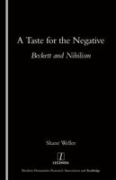 A Taste for the Negative: Beckett and Nihilism 1904713084 Book Cover