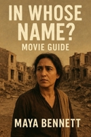 IN WHOSE NAME MOVIE GUIDE: A Journey Into the Voices and Questions That Define Us B0FQC9FY23 Book Cover