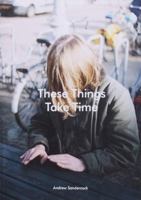 These Things Take Time 1999877209 Book Cover