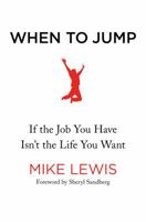 When to Jump: If the Job You Have Isn't the Life You Want 1250124212 Book Cover