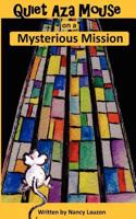 Quiet Aza Mouse: Mysterious Mission 147764119X Book Cover