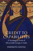 Credit to Capabilities South Asia Reprint Edition: A Sociological Study of Microcredit Groups in India 1107434475 Book Cover