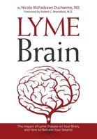Lyme Brain: The Impact of Lyme Disease on Your Brain, and How To Reclaim Your Smarts 0988243776 Book Cover