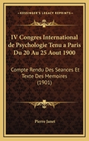 IV Congres International De Psychologie Tenu A Paris Du 20 Au 25 Aout 1900: Compte Rendu Des Seances Et Texte Des Memoires (1901) 1168168333 Book Cover