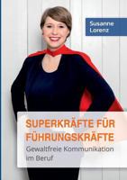 Superkräfte für Führungskräfte: Gewaltfreie Kommunikation im Beruf 3756857344 Book Cover