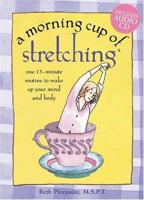 A Morning Cup Of Stretching: One 15 Minute Routine To Wake Up Your Mind And Body