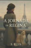 A Jornada de Regina (Portuguese Edition) B0F62NWNJJ Book Cover