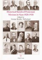 Historical Sketch of Protestant Missions in Siam 1828-1928 9747534088 Book Cover