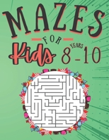Mazes for kids 8-10 Years: 100 Puzzles with solutions - fun and Challenging skills - Problem solving and reasoning ages 8-10 Years old - Gifts id B08PJM36TF Book Cover
