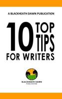 Ten Top Tips for Writers: Find Your Confident Voice 1493736795 Book Cover