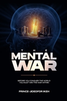 The Mental War: Before you conquer the world you must win the war within B0FB7YTMY4 Book Cover