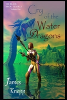 Cry of the Water Dragons 1089997612 Book Cover