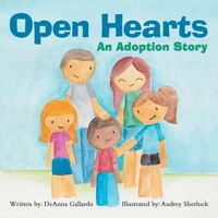 Open Hearts: An Adoption Story 1973674483 Book Cover