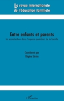Entre enfants et parents: La socialisation dans l'espace quotidien de la famille (Revue Internationale de l'Éducation Familiale) (French Edition) 2343074631 Book Cover