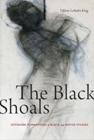 The Black Shoals: Offshore Formations of Black and Native Studies 1478006366 Book Cover
