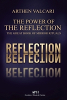 The Power of the Reflection: The Great Book of Mirror Rituals 6597977920 Book Cover