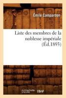 Liste Des Membres de La Noblesse Impa(c)Riale (A0/00d.1893) 2019679914 Book Cover