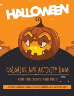 Halloween Coloring and Activity Book For Toddlers and Kids: 43 Games Workbook for Kids, Toddlers and Preschoolers, Connect the dots, Numbers game, and Maze Game 1693628546 Book Cover