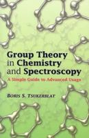 Group Theory in Chemistry and Spectroscopy: A Simple Guide to Advanced Usage 048645035X Book Cover