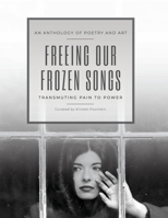 Freeing our Frozen Songs : First Edition 1962996131 Book Cover