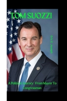 Tom Suozzi: A Political Journey - From Mayor To Congressman B0CVSJJ1MR Book Cover