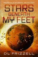 Stars Beneath My Feet (Marshals of Arion) 1071253883 Book Cover