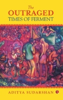 The Outraged: Times of Ferment 8129151804 Book Cover