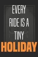 Every Ride Is a Holiday: Notebook for cycling Lovers, ( 6 x 9, 110 Pages ), Bicycle Journal for Girls, Women, Teens, mans. It can be used as a diary, Planner or composition Notebook. 167855314X Book Cover