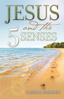 Jesus and the 5 Senses 1936076195 Book Cover