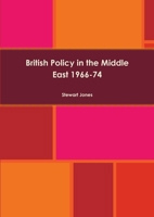 British Policy in the Middle East 1966-74 144523808X Book Cover