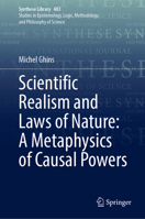 Scientific Realism and Laws of Nature: A Metaphysics of Causal Powers (Synthese Library, 483) 3031542266 Book Cover