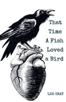 That Time a Fish Loved a Bird B0B8B7C5KP Book Cover