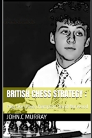British Chess Strategy: Play like chess champion David Norwood B0BM3ZSTFG Book Cover