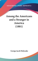 Among the Americans,: And a stranger in America 1017914605 Book Cover