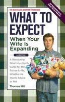 What to Expect When Your Wife is Expanding: A Reassuring Month-by-Month Guide for the Father-to-Be, Whether He Wants Advise or Not 0836280180 Book Cover