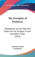 The Exemplar Of Penitence: Meditations On The Fifty-First Psalm, For The Sundays In Lent And Other Times 1166925595 Book Cover