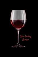 Wine Tasting Review: Your place to record your likes and dislikes of wine tasting 1074052382 Book Cover