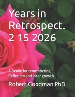 Years in Retrospect. 2 15 2026: A Gentle for remembering, Reflection and inner growth B0GQ49T5B2 Book Cover