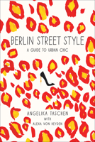 Berlin Street Style: A Guide to Urban Chic 1419712578 Book Cover