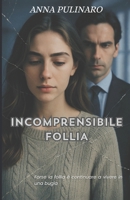 Incomprensibile Follia (Italian Edition) B0FNQV4N7X Book Cover