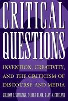 Critical Questions: Invention- Creativity- & the Criticism of Discourse & Media 0312089716 Book Cover