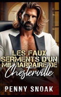 Les Faux Serments d’un Milliardaire de Chesterville: Un faux mariage et une romance instantanée avec un milliardaire (Série Les Secrets Interdits de Chesterville) (French Edition) B0G34J7KVD Book Cover