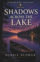 Shadows Across the Lake (The Pineberry Friends Mysteries) 1069894516 Book Cover