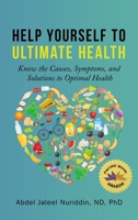 Help Yourself to Ultimate Health: Know the Causes, Symptoms, and Solutions to Optimal Health B0CCCQZQ5F Book Cover