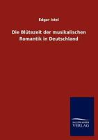 Die Bl�tezeit der musikalischen Romantik in Deutschland 1160077312 Book Cover
