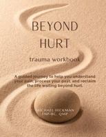 Beyond Hurt: Trauma Workbook B0H699FP25 Book Cover
