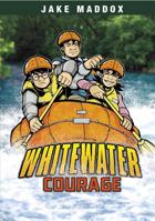 Whitewater Courage (Jake Maddox Sports Stories) 1434225305 Book Cover